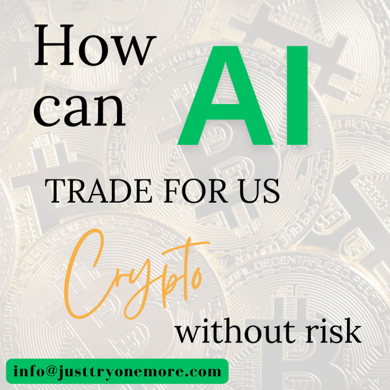 How can AI (Artificial Intelligence) trade cryptocurrency for us without risk?